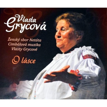 Cimbálová muzika Vlasty Grycové - Vlasta Grycová - O lásce