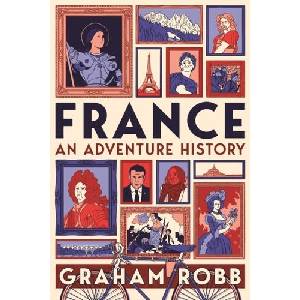 France: An Adventure History | Graham Robb (ISBN: 9781529007626)