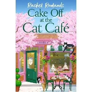 Cake Off at the Cat Cafe | Rachel Rowlands (ISBN: 9781399738040)