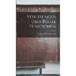 Vorlesungen über Reelle Funktionen. | Constantin Carathéodory (ISBN: 9781018697574)