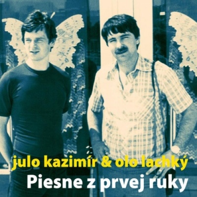 Piesne z prvej ruky - Julo Kazimír & Olo Lachký