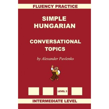 Simple Hungarian, Conversational Topics, Intermediate Level
