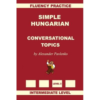 Simple Hungarian, Conversational Topics, Intermediate Level