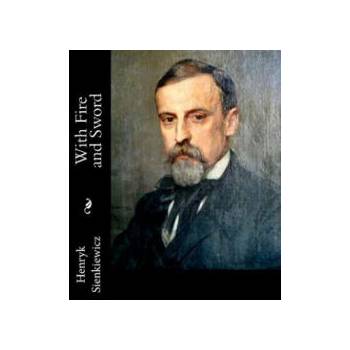 Image 1 of With Fire and Sword | Henryk Sienkiewicz, Jeremiah Curtin