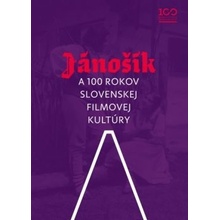 Jánošík a 100 rokov slovenskej filmovej kultúry - Renáta Šmatláková a kol.