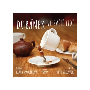 Dubánek ve světě lidí