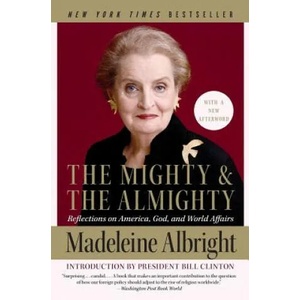 Mighty and the Almighty | Madeleine Korbel Albright, Bill Woodward (ISBN: 9780060892586)