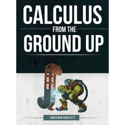 Calculus from the Ground Up | JONATHAN L BARTLETT