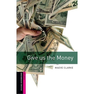 Oxford Bookworms Library Starter Give Us the Money