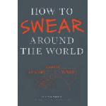 Chronicle Books How to Swear Around the World | Toby Triumph
