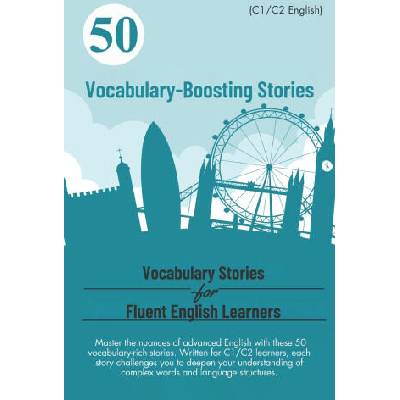 50 Vocabulary-Boosting Stories for Fluent English Learners