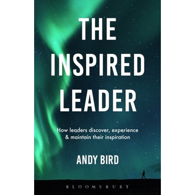 The Inspired Leader - Andy Bird