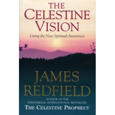 The Celestine Vision : Living the New Spiritual Awareness - James Redfield - Pape