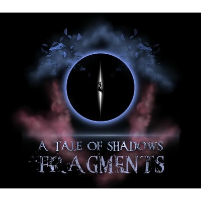A Tale Of Shadows: Fragments Part I