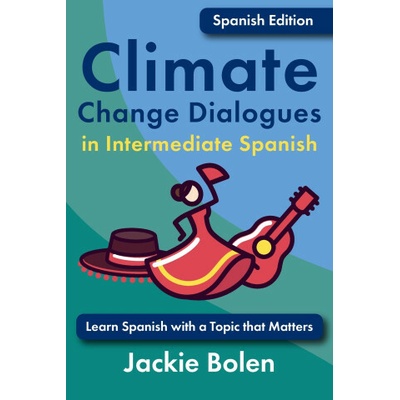 Climate Change Dialogues in Intermediate Spanish