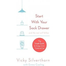 Start with Your Sock Drawer: The Simple GuideVicky Silverthorn