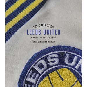 Leeds United Collection | Robert Endeacott, Ben Hunt (ISBN: 9781785319792)