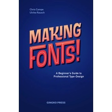 Making Fonts: A Comprehensive Guide to Professional Type-Design Campe Chris