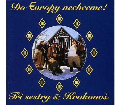 TRI SESTRY: DO EVROPY NECHCEM CD