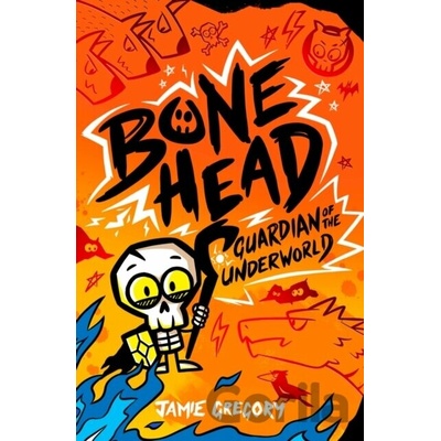 Bone Head: Guardian of the Underworld - Jamie Gregory