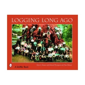 Logging Long Ago: Historic Ptcard Views | Tina Skinner (ISBN: 9780764326196)