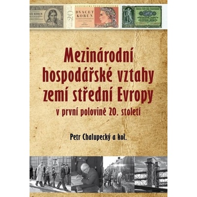 Mezinárodní hospodářské vztahy zemí střední Evropy v první pol. 20. století - Pet - Kniha