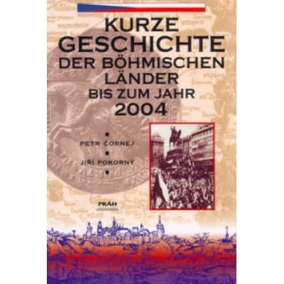 Kurze geschichte der Böhmicschen länder -- bis zum jahr 2004 - Petr Čornej, Jiří Pokorný