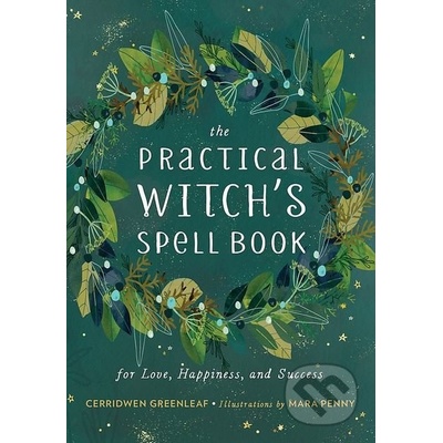 The Practical Witch\'s Spell Book - Cerridwen Greenleaf, Mara Penny ilustrácie