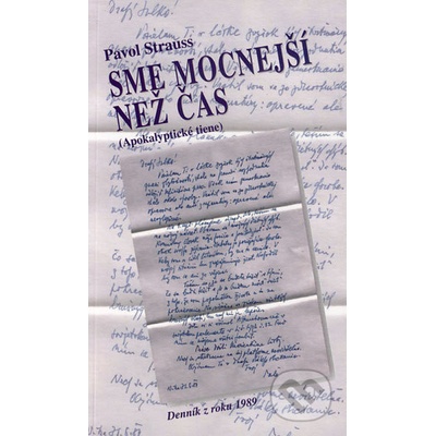Sme mocnejší než čas - Pavol Strauss