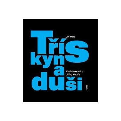 Třísky na duši - Kladenské roky Jiřího Koláře