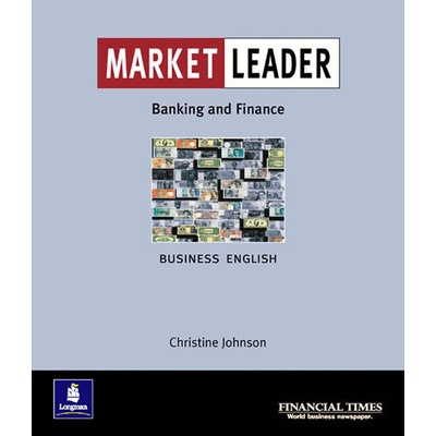 Market Leader Business English: Banking and Finance - Business English with the Financial Times - Christine Johnson