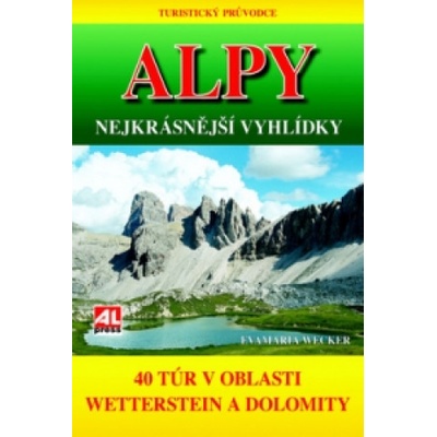 Alpy - Nejkrásnější vyhlídky - Eva Maria Wecker