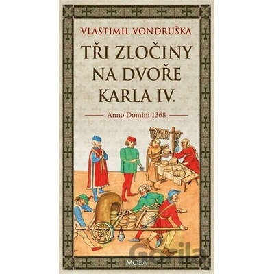 Tři zločiny na dvoře Karla IV. - Vlastimil Vondruška
