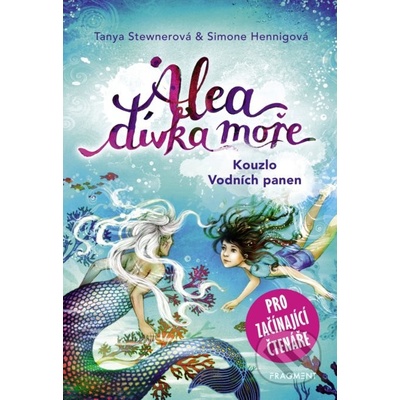 Alea, dívka moře: Kouzlo Vodních panen - Tanya Stewner, Simone Hennig