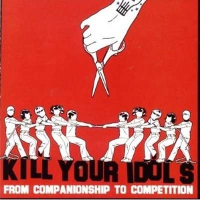 KILL YOUR IDOLS: FROM COMPANIONSHIP TO COM CD