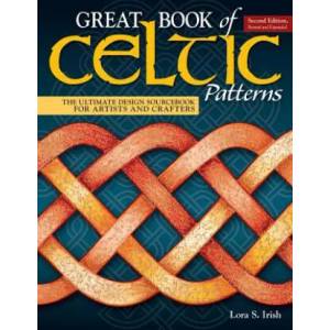 Great Book of Celtic Patterns, Second Edition, Revised and Expanded | Lora Irish (ISBN: 9781565239265)