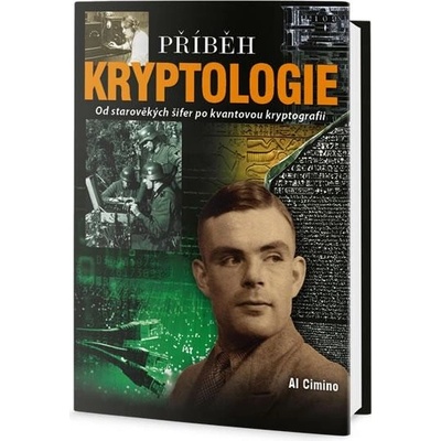 Příběh prolamovaní šifer - Od starověkých kódů po kvantovou kryptografii - Al Cimino