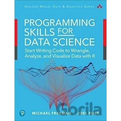 Programming Skills for Data Science - Start Writing Code to Wrangle, Analyze, and Visualize Data with R Freeman MichaelPaperback / softback