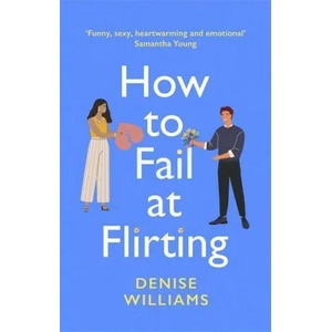 How to Fail at Flirting | Denise Williams (ISBN: 9780349428611)