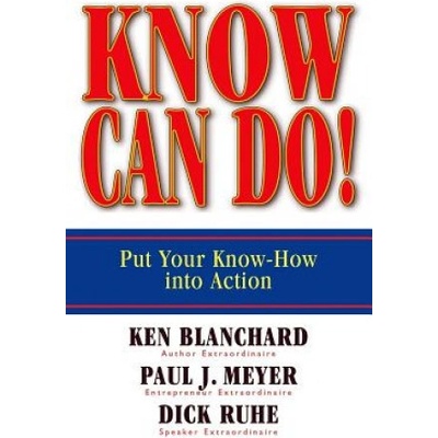 Know Can Do! - Kenneth Blanchard, Paul J. Meyer, Dick Ruhe
