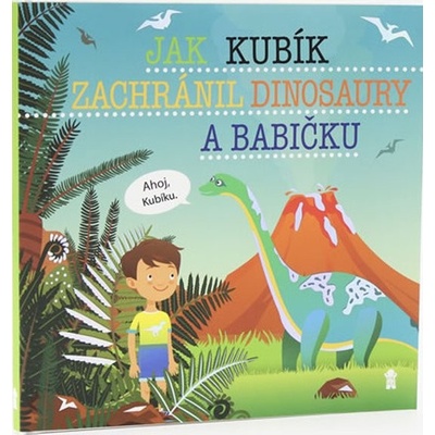 Jak Kubík zachránil dinosaury a babičku (Šimon Matějů)