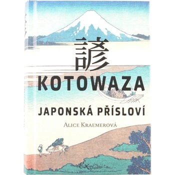 Kotowaza: Japonská přísloví - Alice Kraemerová