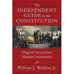 The Independent Guide to the Constitution | WATKINS WILLIAM J (ISBN: 9781598134223)