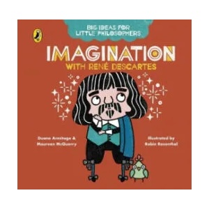 Big Ideas for Little Philosophers: Imagination with Descartes | Maureen McQuerry, Robin Rosenthal (ISBN: 9780241456514)