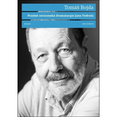 Pozdně osvícenská dramaturgie Jana Vedrala - Tomáš Bojda