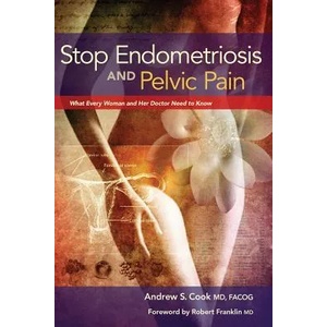 Stop Endometriosis and Pelvic Pain | Andrew Cook (2012)