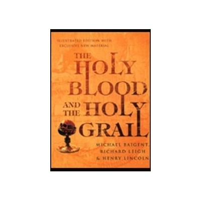 The holy blood and the holy grail - Michael Baigent, Richard Leigh