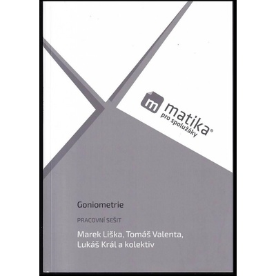 Matika pro spolužáky: Goniometrie - PS - Král Lukáš, Liška Marek, Valenta Tomáš,