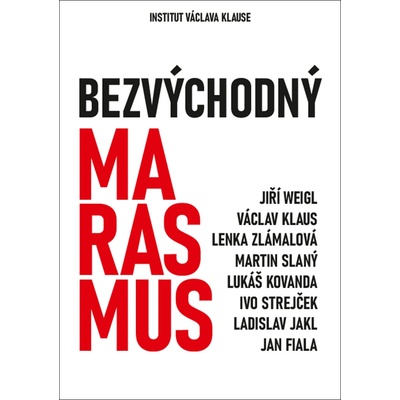 Bezvýchodný marasmus - Jakl Ladislav, Klaus Václav, Kovanda Lukáš, Weigl Jiří,