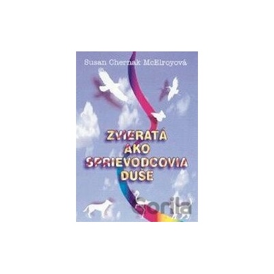Zvieratá ako sprievodcovia duše - Susan Chernak McElroy